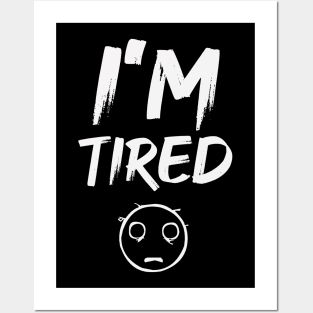 I'm Tired Face Posters and Art